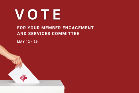VOTE FOR YOUR MEMBER ENGAGEMENT and SERVICES COMMITTEE