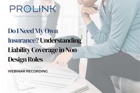 PROLINK Webinar Recording: Do I Need My Own Insurance? Understanding Liability Coverage in Non-Design Roles